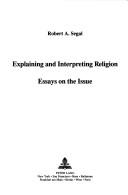Cover of: Explaining and interpreting religion: essays on the issue