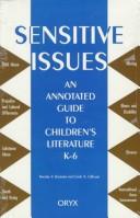 Cover of: Sensitive issues: an annotated guide to children's literature, K-6