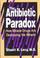 Cover of: The antibiotic paradox