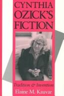 Cynthia Ozick's fiction by Elaine M. Kauvar