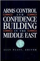 Cover of: Arms control and confidence building in the Middle East