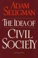 Cover of: The idea of civil society by A. Seligman