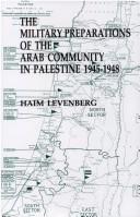 Cover of: Military preparations of the Arab community in Palestine, 1945-1948 by Haim Levenberg