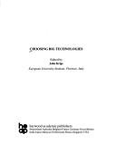 Cover of: Choosing big technologies by edited by John Krige.