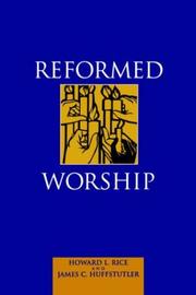 Cover of: Reformed Worship by Howard L. Rice, James C. Huffstutler
