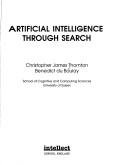 Cover of: Artificial intelligence through search by Christopher James Thornton