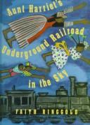 Cover of: Aunt Harriet's Underground Railroad in the sky by Faith Ringgold