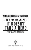 It doesn't take a hero by H. Norman Schwarzkopf