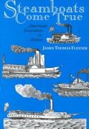 Cover of: Steamboats come true by James Thomas Flexner