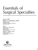 Cover of: Essentials of surgical specialties by senior editor, Peter F. Lawrence ; editors, Richard M. Bell, Merril T. Dayton.