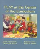 Cover of: Play at the center of the curriculum by Judith Van Hoorn ... [et al.].