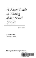 Cover of: A short guide to writing about social science by Lee J. Cuba