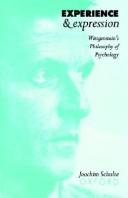 Cover of: Experience and expression: Wittgenstein's philosophy of psychology