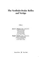 The Vestibulo-ocular reflex and vertigo by Hugh O. Barber