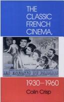 Cover of: The classic French cinema, 1930-1960 by C. G. Crisp