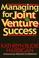 Cover of: Managing for joint venture success