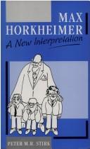 Cover of: Max Horkheimer: a new interpretation