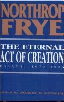 Cover of: The eternal act ofcreation by Northrop Frye