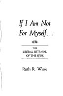 Cover of: If I am not for myself-: the liberal betrayal of the Jews