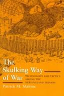 The skulking way of war by Patrick M. Malone