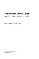 Cover of: The Mexican border cities: landscape anatomy and place personality