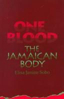Cover of: One blood: the Jamaican body