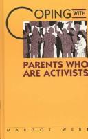 Cover of: Coping with parents who are activists by Margot Webb
