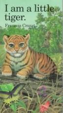 Cover of: I am a little tiger