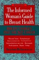 Cover of: The informed woman's guide to breast health: breast changes that are not cancer