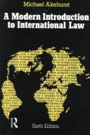 Cover of: A modern introduction to international law by Michael Barton Akehurst