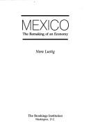 Cover of: Mexico, the remaking of an economy