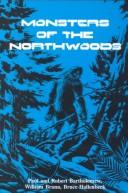 Cover of: Monsters of the Northwoods by Paul and Bob Bartholomew, William Brann, Bruce Hallenbeck.