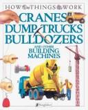 Cover of: Cranes, dump trucks, bulldozers and other building machines by Terry J. Jennings
