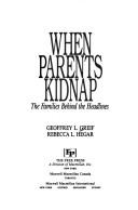 Cover of: When parents kidnap by Geoffrey L. Greif