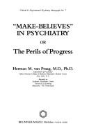 Cover of: "Make-believes" in psychiatry, or, The perils of progress