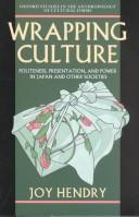 Cover of: Wrapping culture: politeness, presentation, and power in Japan and other societies