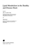 Cover of: Lipid metabolism in the healthy and disease[d] heart