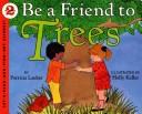Cover of: Be a friend to trees