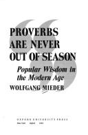 Cover of: Proverbs are never out of season by Wolfgang Mieder