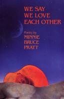 Cover of: We say we love each other by Minnie Bruce Pratt