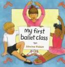 Cover of: My first ballet class