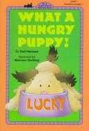 Cover of: What a hungry puppy! by Gail Herman