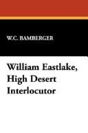 Cover of: William Eastlake: high desert interlocutor