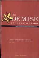 Cover of: Demise of the Soviet Union: a bibliographic survey of English writings on the Soviet legal system, 1990-1991