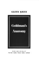 Cover of: Goldman's anatomy by Glenn Savan