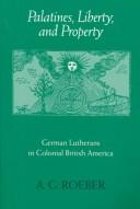 Cover of: Palatines, liberty, and property | A. G. Roeber