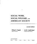 Cover of: Social work, social welfare, and American society by Philip R. Popple