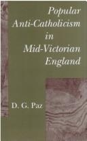 Popular anti-Catholicism in Mid-Victorian England by D. G. Paz