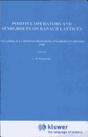 Cover of: Positive operators and semigroups on Banach lattices: proceedings of a Caribbean Mathematics Foundation conference, 1990