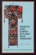 Cover of: Heaven and earth in early Han thought: chapters three, four and five of the Huainanzi